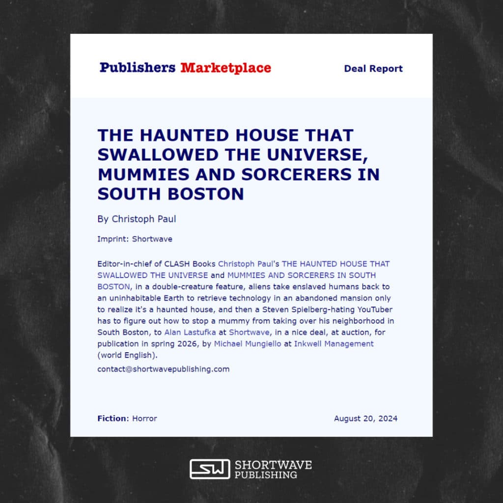 New Title Announcement - THE HAUNTED HOUSE THAT SWALLOWED THE UNIVERSE and MUMMIES AND SORCERERS IN SOUTH BOSTON