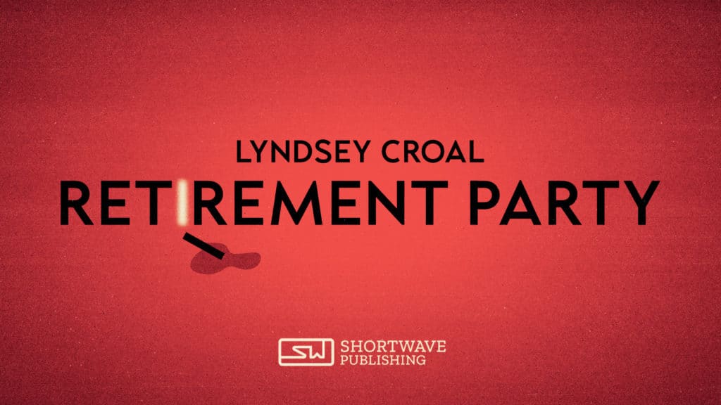 Retirement Party - A Short Story by Lyndsey Croal