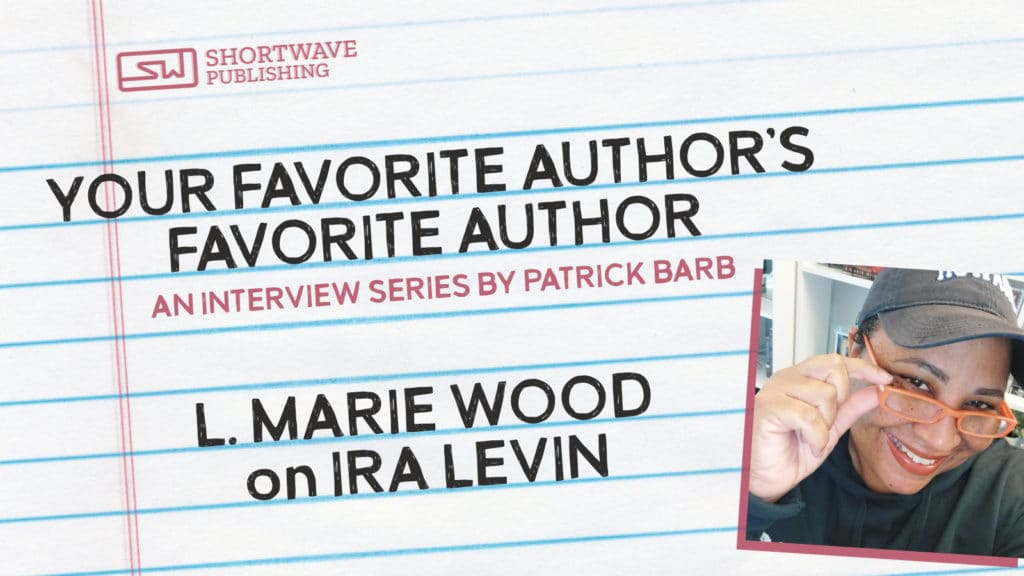 Your Favorite Author's Favorite Author: L. Marie Wood on Ira Levin