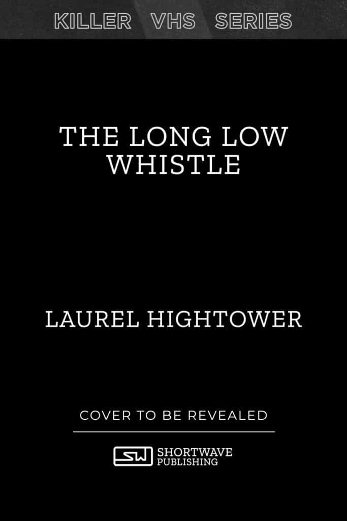 Long Low Whistle - Laurel Hightower