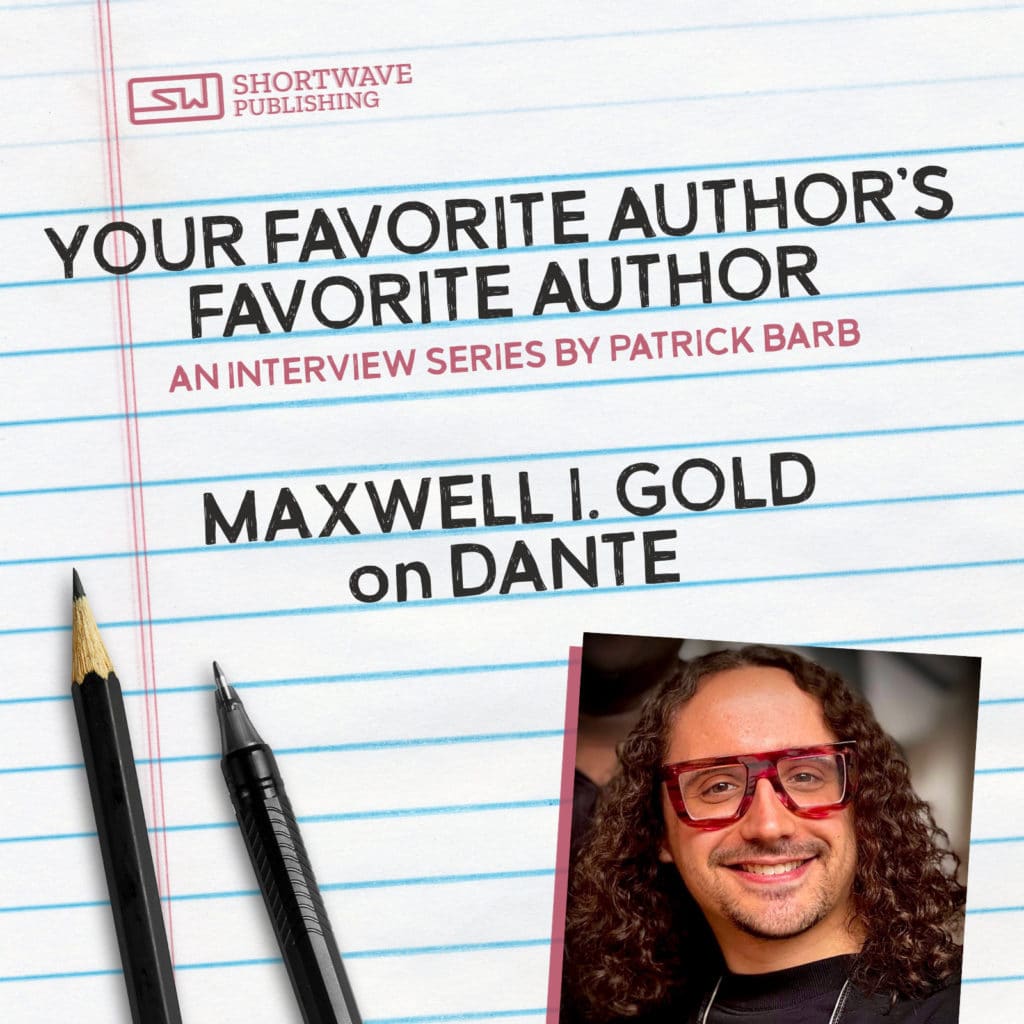 Your Favorite Author's Favorite Author: Maxwell I Gold on Dante