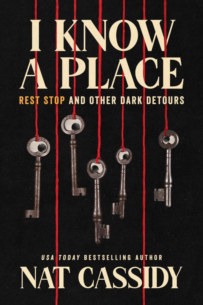 I Know A Place: Rest Stop and Other Dark Detours by Nat Cassidy