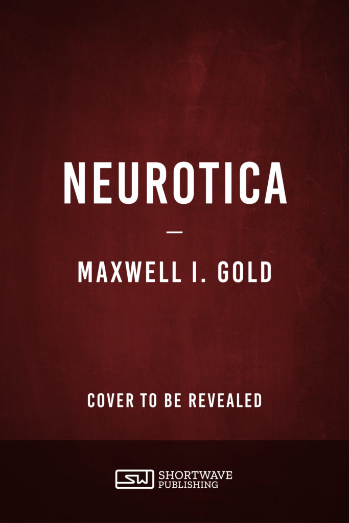 Neurotica Poems Maxwell I. Gold