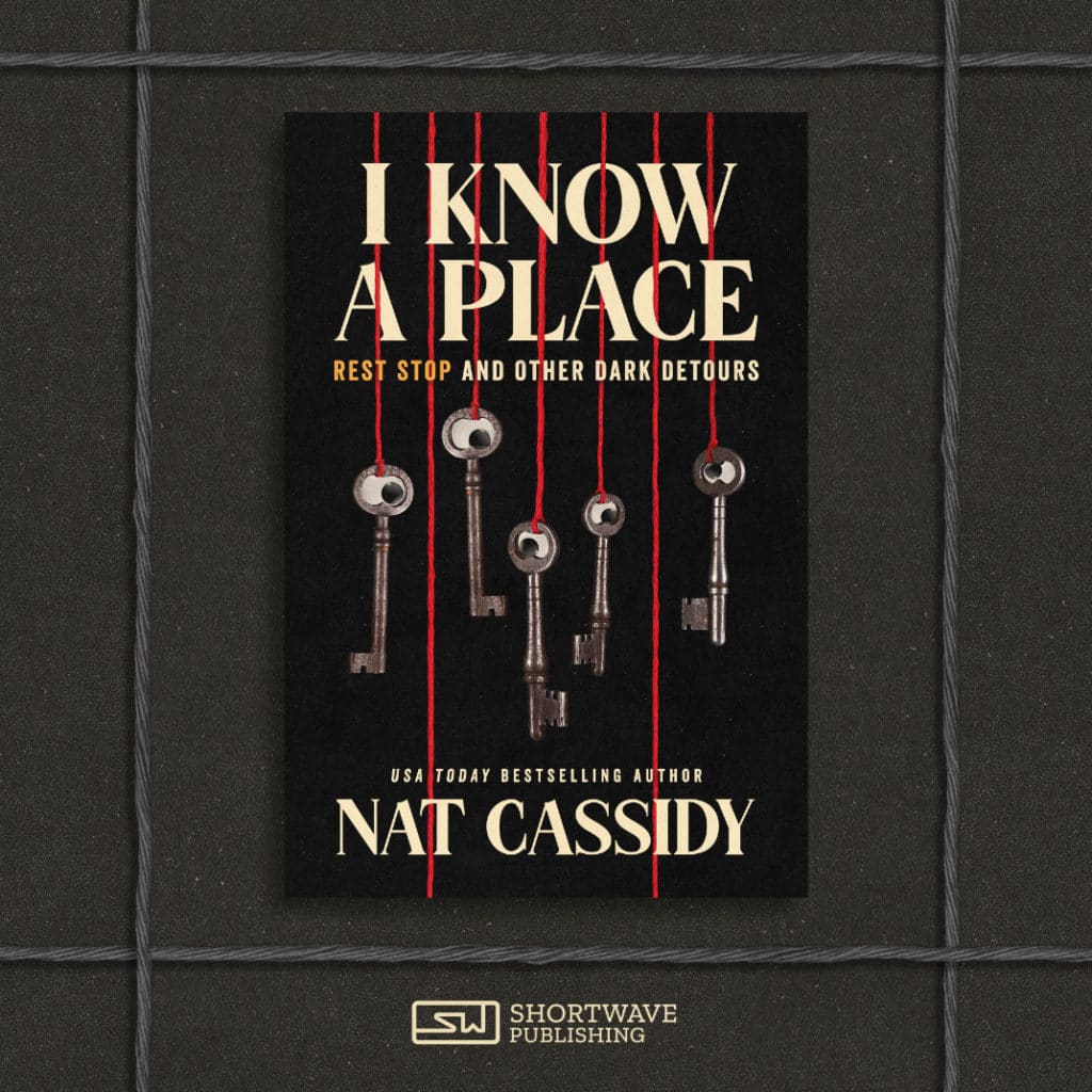 Cover Reveal - I Know A Place: Rest Stop and Other Dark Detours by Nat Cassidy