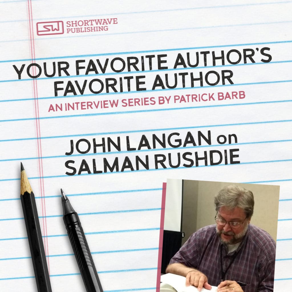 Your Favorite Author’s Favorite Author: John Langan on Salman Rushdie