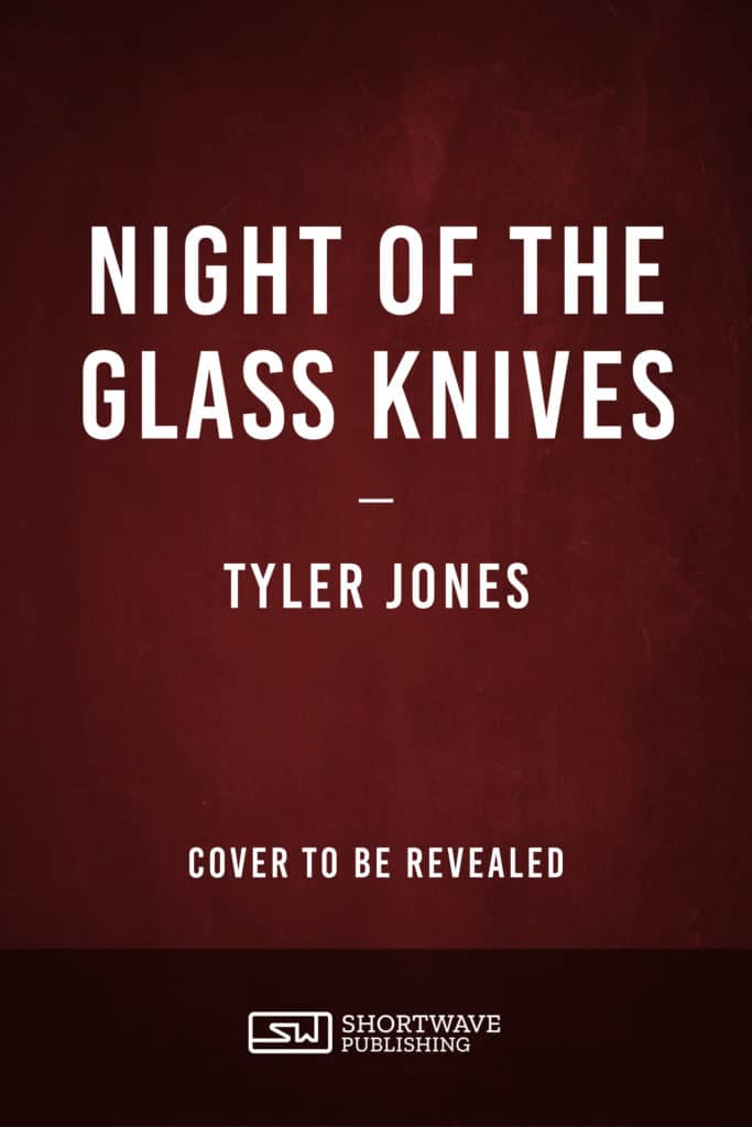 Night of the Glass Knives Tyler Jones