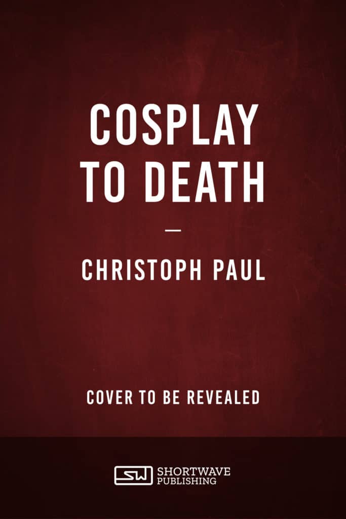 Cosplay to Death Christoph Paul